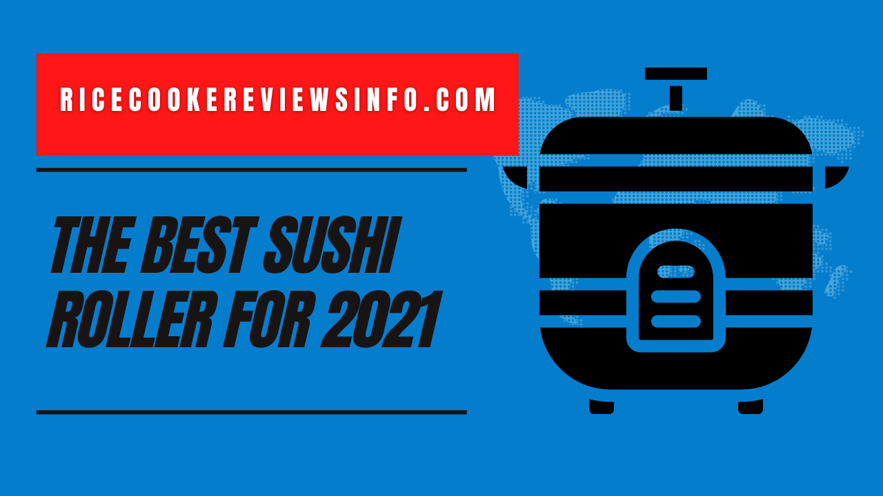 Best Sushi Roller for 2022
