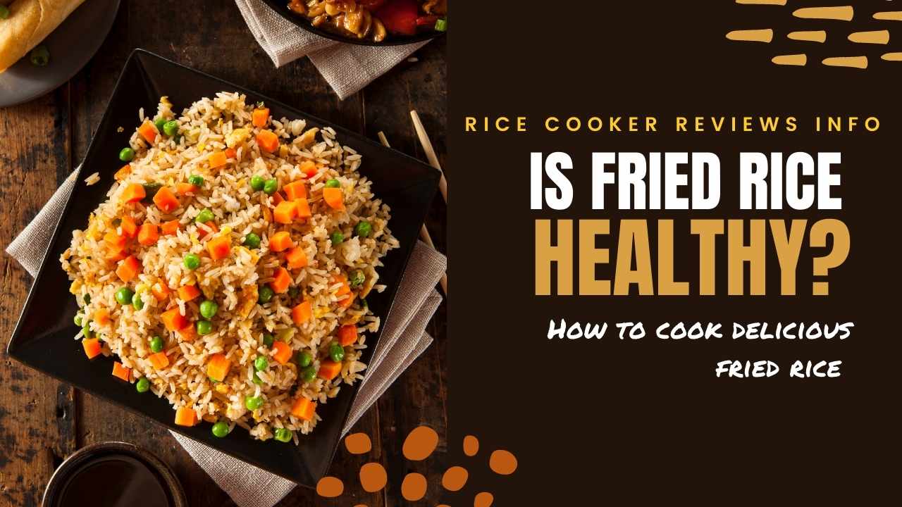 Is fried rice healthy